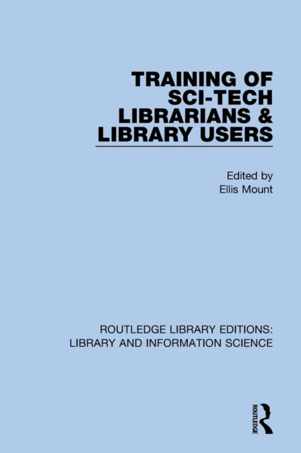 Book cover of: Training of Sci-Tech Librarians & Library Users. By: Ellis Mount