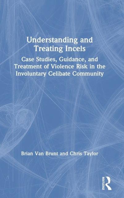 Book cover of: Understanding and Treating Incels. By: Brian Van Brunt