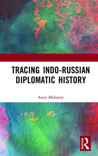 Book cover of: Tracing Indo-Russian Diplomatic History. By: Arun Mohanty