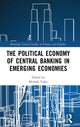 Book cover of: Political Economy of Central Banking in Emerging Economies. By: Mustafa Yağcı