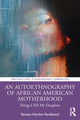 Book cover of: Autoethnography of African American Motherhood. By: Renata Harden Ferdinand