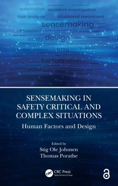 Book cover of: Sensemaking in Safety Critical and Complex Situations. By: Stig Ole Johnsen