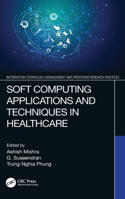 Book cover of: Soft Computing Applications and Techniques in Healthcare. By: Ashish Mishra