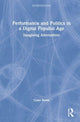 Book cover of: Performance and Politics in a Digital Populist Age. By: Cami Rowe