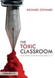 Book cover of: Toxic Classroom. By: Richard Steward