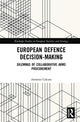 Book cover of: European Defence Decision-Making. By: Antonio Calcara