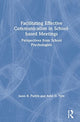 Book cover of: Facilitating Effective Communication in School-Based Meetings. By: Jason R. Parkin