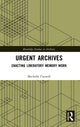 Book cover of: Urgent Archives. By: Michelle Caswell