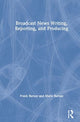 Book cover of: Broadcast News Writing, Reporting, and Producing. By: Frank Barnas