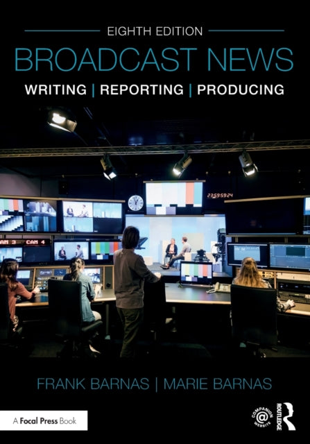 Book cover of: Broadcast News Writing, Reporting, and Producing. By: Frank Barnas