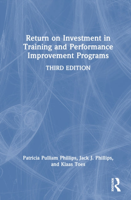 Book cover of: Return on Investment in Training and Performance Improvement Programs. By: Patricia Pulliam Phillips
