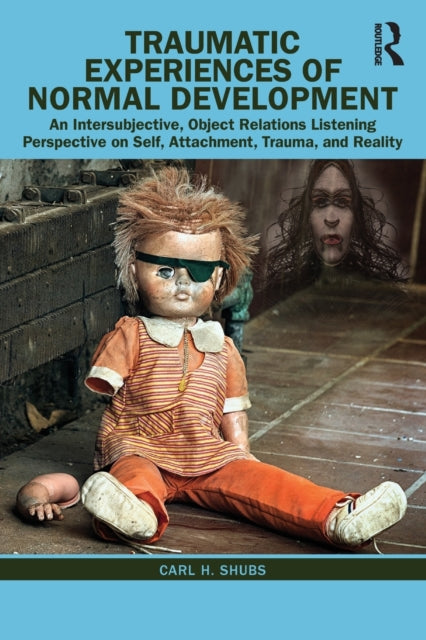 Book cover of: Traumatic Experiences of Normal Development. By: Carl H. Shubs