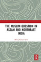 Book cover of: Muslim Question in Assam and Northeast India. By: Manoja Kumara Natha