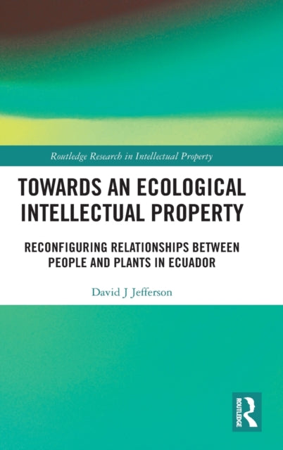 Book cover of: Towards an Ecological Intellectual Property. By: David J. Jefferson