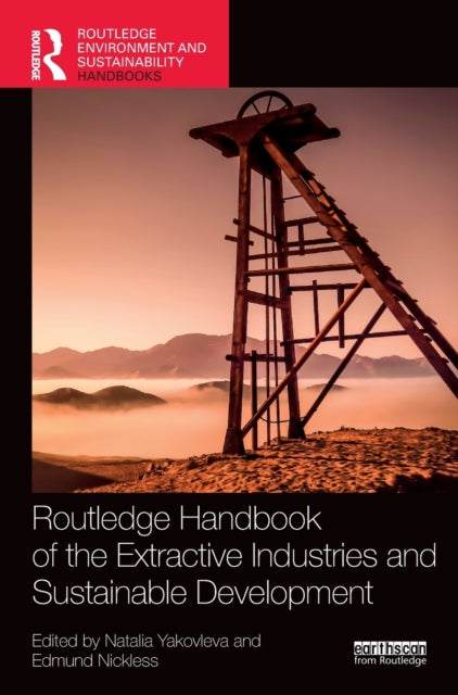 Book cover of: Routledge Handbook of the Extractive Industries and Sustainable Development. By: Natalia Yakovleva