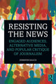 Book cover of: Resisting the News. By: Jennifer Rauch
