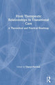 Book cover of: From Therapeutic Relationships to Transitional Care. By: Cheryl Forchuk