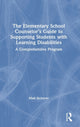 Book cover of: Elementary School Counselor’s Guide to Supporting Students with Learning Disabilities. By: Mati Sicherer