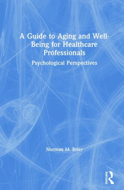 Book cover of: Guide to Aging and Well-Being for Healthcare Professionals. By: Norman M. Brier