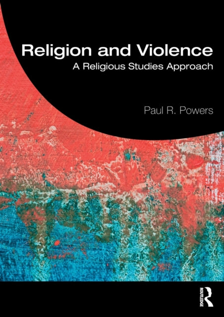 Book cover of: Religion and Violence. By: Paul R. Powers