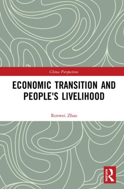 Book cover of: Economic Transition and People's Livelihood. By: Renwei Zhao