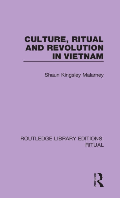 Book cover of: Culture, Ritual and Revolution in Vietnam. By: Shaun Kingsley Malarney