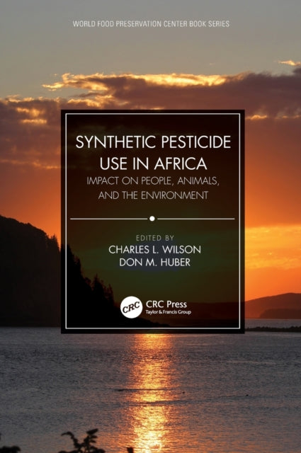 Book cover of: Synthetic Pesticide Use in Africa. By: Charles L. Wilson