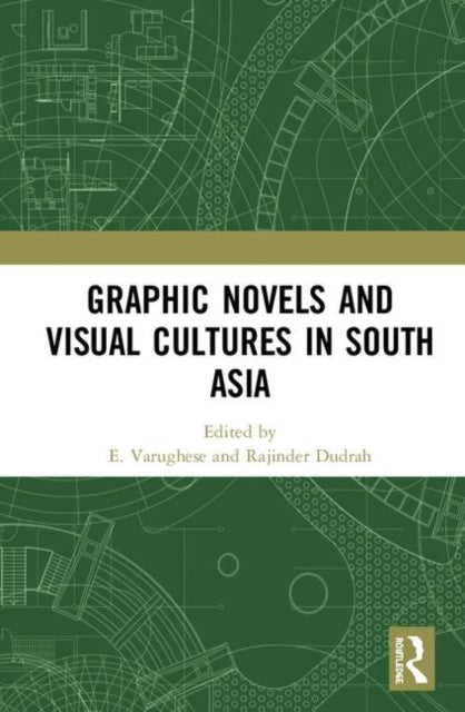 Book cover of: Graphic Novels and Visual Cultures in South Asia. By: E. Dawson Varughese