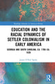Book cover of: Education and the Racial Dynamics of Settler Colonialism in Early America. By: James O'Neil Spady