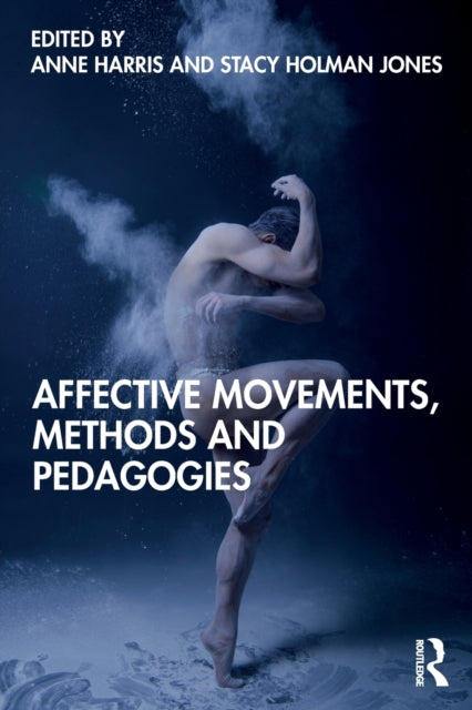 Book cover of: Affective Movements, Methods and Pedagogies. By: Anne M. Harris