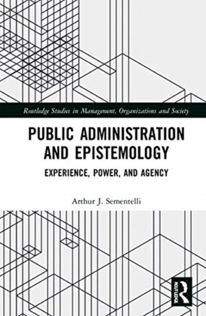 Book cover of: Public Administration and Epistemology. By: Arthur Jay Sementelli