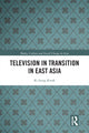 Book cover of: Television in Transition in East Asia. By: Ki-Sung Kwak