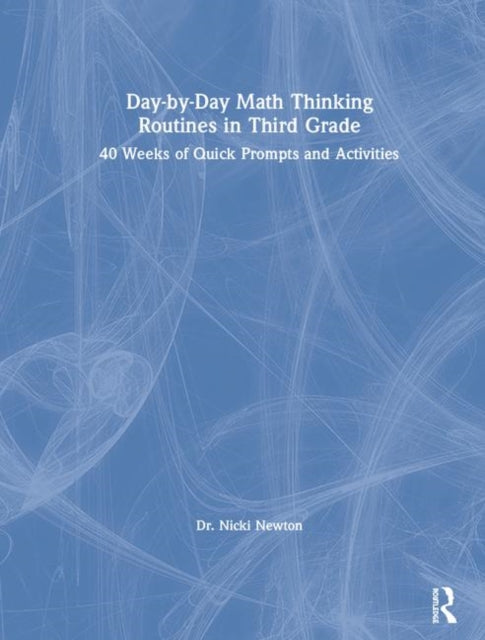 Book cover of: Day-by-Day Math Thinking Routines in Third Grade. By: Nicki Newton