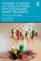 Book cover of: Toward a Theory of Child-Centered Psychodynamic Family Treatment. By: Anna Ornstein