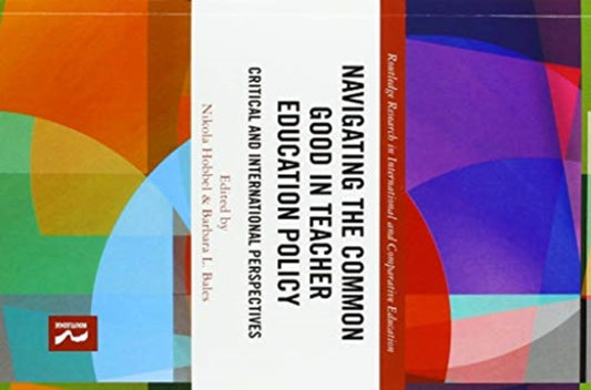 Book cover of: Navigating the Common Good in Teacher Education Policy. By: Nikola Hobbel