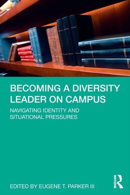 Book cover of: Becoming a Diversity Leader on Campus. By: Eugene T. Parker