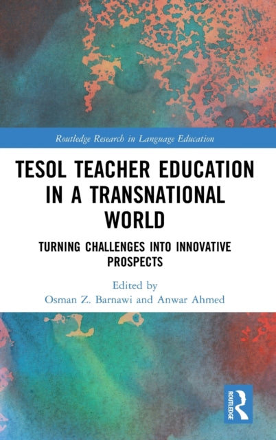 Book cover of: TESOL Teacher Education in a Transnational World. By: Osman Z. Barnawi