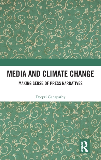 Book cover of: Media and Climate Change. By: Deepti Ganapathy