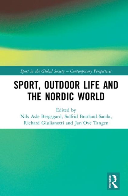 Book cover of: Sport, Outdoor Life and the Nordic World. By: Nils Asle Bergsgard