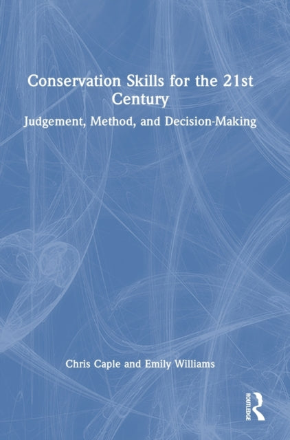 Book cover of: Conservation Skills for the 21st Century. By: Chris Caple