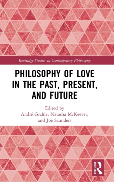 Book cover of: Philosophy of Love in the Past, Present, and Future. By: André Grahle