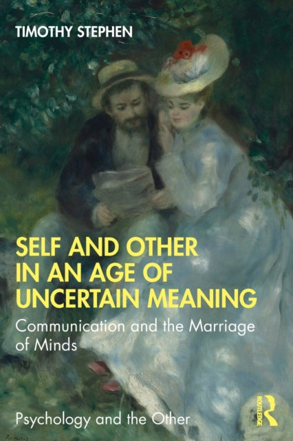 Book cover of: Self and Other in an Age of Uncertain Meaning. By: Timothy Stephen