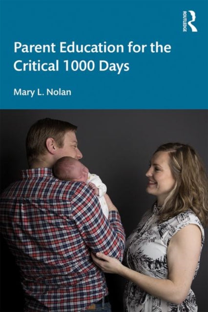 Book cover of: Parent Education for the Critical 1000 Days. By: Mary L. Nolan