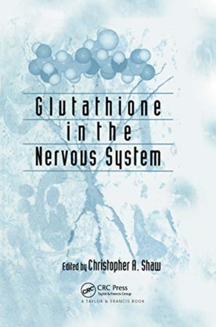 Book cover of: Glutathione In The Nervous System. By: Christopher A. Shaw