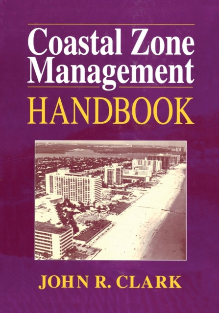 Book cover of: Coastal Zone Management Handbook. By: John R. Clark