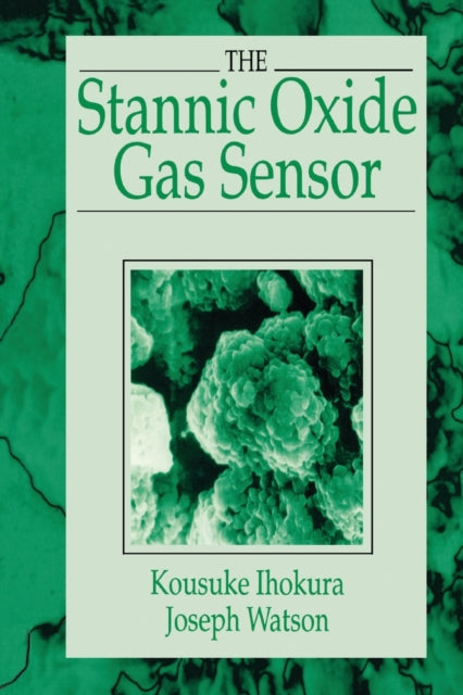 Book cover of: Stannic Oxide Gas SensorPrinciples and Applications. By: Kousuke Ihokura