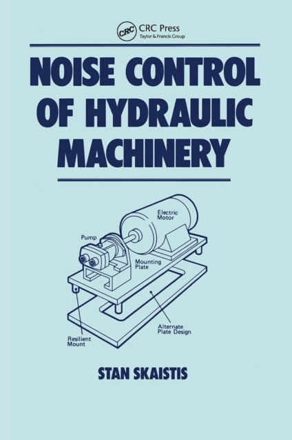 Book cover of: Noise Control for Hydraulic Machinery. By: Stan Skaistis