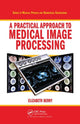 Book cover of: Practical Approach to Medical Image Processing. By: Elizabeth Berry