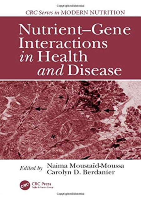 Book cover of: Nutrient-Gene Interactions in Health and Disease. By: Naima Moustaid-Moussa