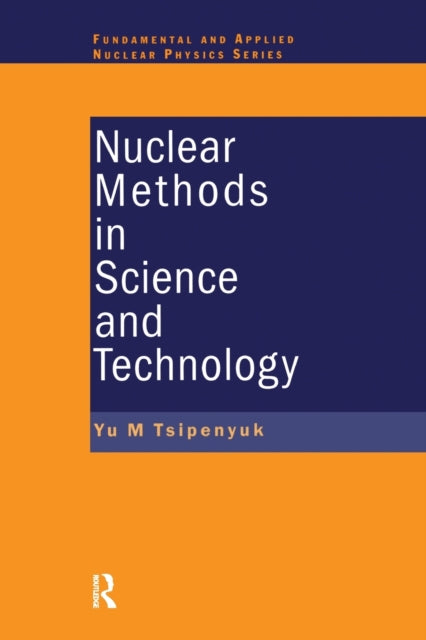 Book cover of: Nuclear Methods in Science and Technology. By: Yuri M. Tsipenyuk